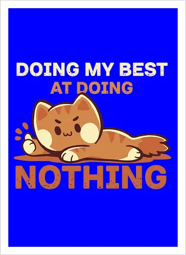 Doing my Best at Doing Nothing