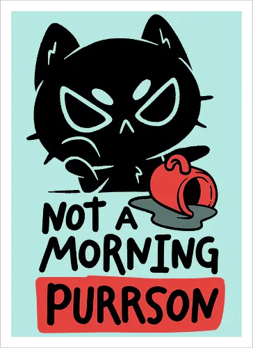 Not A Morning Purrson