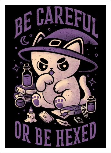 Be Careful Or Be Hexed