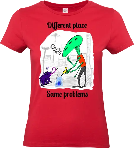 Different place, same problems - Außerirdische, Hund, Weltall - Standard T-Shirt (Frauen)