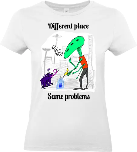 Different place, same problems - Außerirdische, Hund, Weltall - Standard T-Shirt (Frauen)
