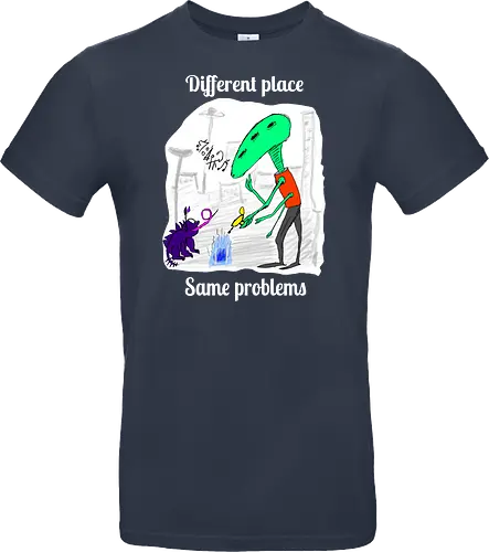 Different place, same problems, weiße Schrift