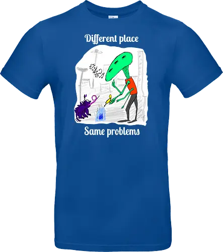 Different place, same problems, weiße Schrift