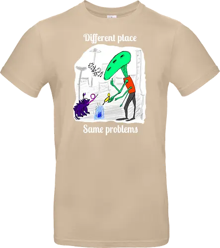 Different place, same problems, weiße Schrift