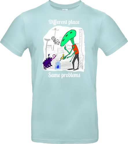 Different place, same problems, weiße Schrift