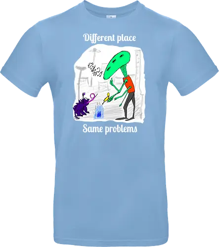 Different place, same problems, weiße Schrift