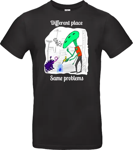 Different place, same problems, weiße Schrift