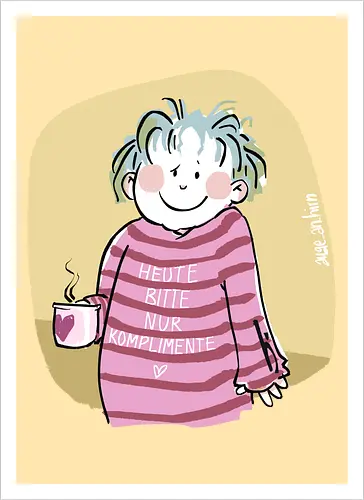 Heute bitte nur Komplimente..