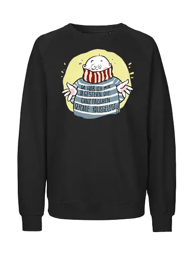 Da hab ich mir ja gestern .. - Ringelpullisprüche, Ringeldinger, streifenweise, Spruch, Weisheit, Motivation, Ringelpulli, SprücheShirt, Cartoon Illustration, Statement, Handgezeichnet, Humor, Selbstironie, Streifenpulli, Spruchshirt, deutsch - Fairtrade Sweatshirt