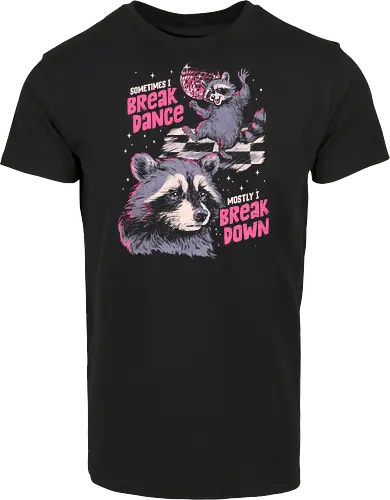 Sometimes I Break Dance Mostly I Break Down