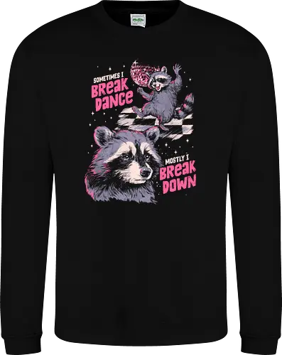 Sometimes I Break Dance Mostly I Break Down