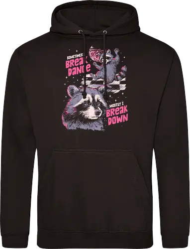 Sometimes I Break Dance Mostly I Break Down