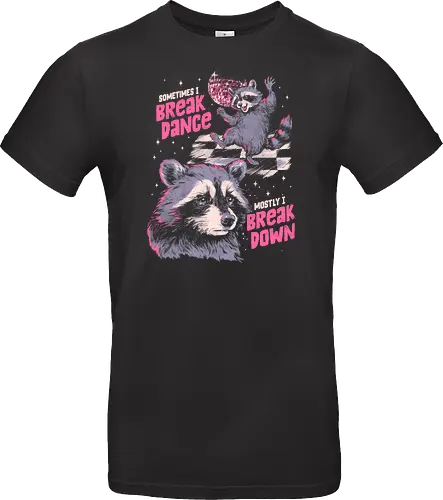 Sometimes I Break Dance Mostly I Break Down