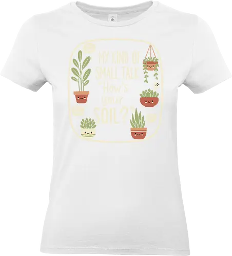 My Kind of Small Talk - My Kind of Small Talk, introvert, funny plant, plant lover, gardening humor, sarcastic, succulents, house plants, witty graphic, t-shirt design, art print, plant mom, wholesome humor, pastel aesthetic - Standard T-Shirt (Frauen)
