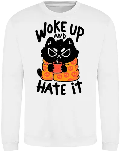 Woke Up And Hate It