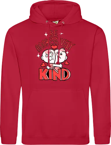 Be Aggressively Kind