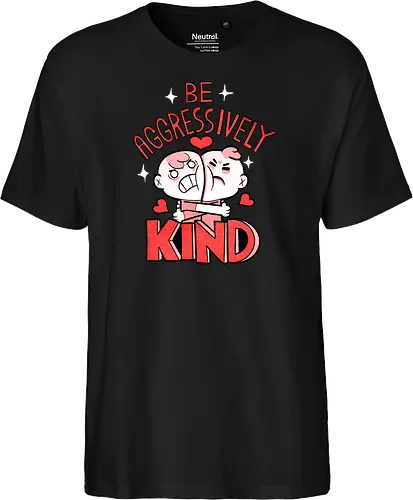 Be Aggressively Kind