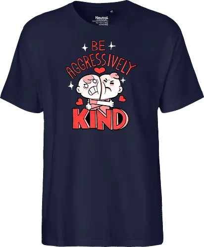 Be Aggressively Kind