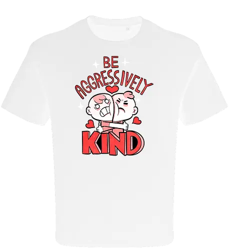 Be Aggressively Kind