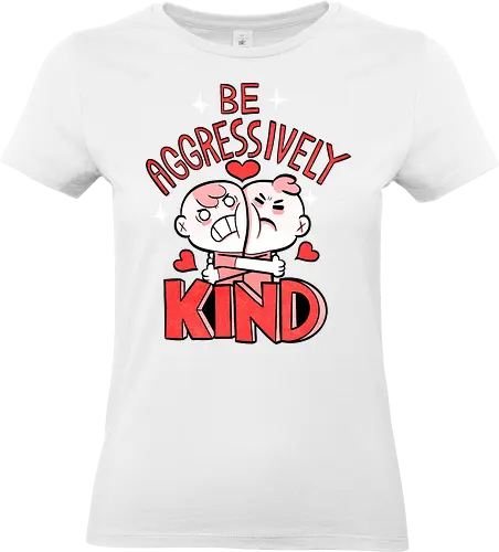 Be Aggressively Kind - Standard T-Shirt (Frauen)