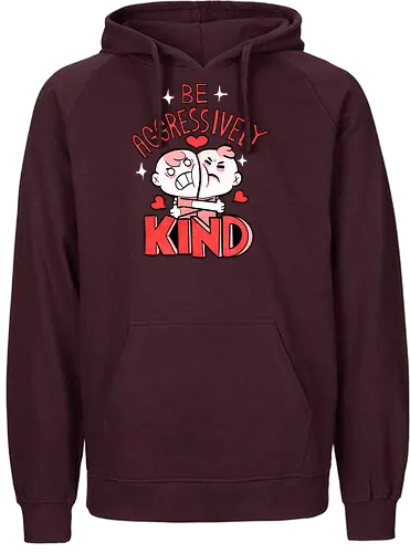 Be Aggressively Kind - Fairtrade Hoodie