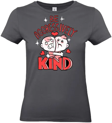 Be Aggressively Kind - Standard T-Shirt (Frauen)