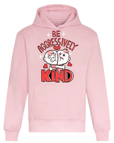Be Aggressively Kind - Heavyweight Hoodie