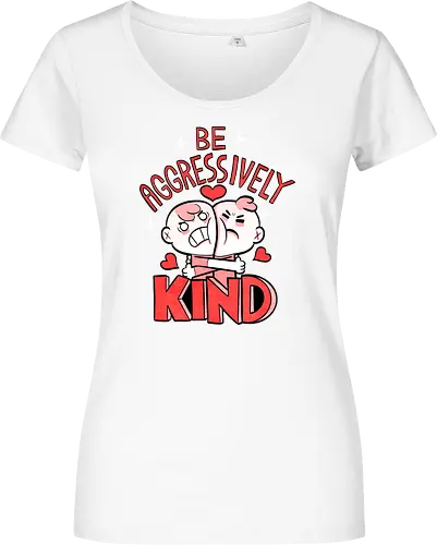 Be Aggressively Kind