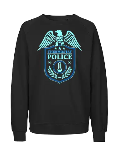 Thermostat Police Badge - winter, 80s, 90s, cold, dad joke, funny, geek, gen xers, home, humor, retro, snow, thermostat police, vintage, gen x - Fairtrade Sweatshirt