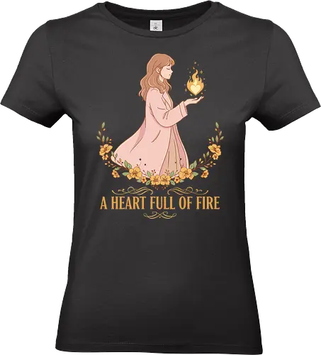   A Heart Full of Fire - A Heart Full of Fire, heart-shaped flame, inner strength, self-love, positive affirmation, aesthetic art, empowered woman, floral, t-shirt design, art print, resilience, courage, inspiration - Standard T-Shirt (Frauen)