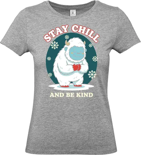 Stay Chill and Be Kind - stay chill and be kind, cute yeti shirt, abominable snowman, yeti with heart, kind graphic tee, motivational winter, inspirational shirt, cryptozoology apparel, snow monster, snowflake design, cool yeti shirt, holiday kindness, self-love apparel, chill quote shirt, friendly monster, unique christmas gift, mental health reminder, retro winter design - Standard T-Shirt (Frauen)