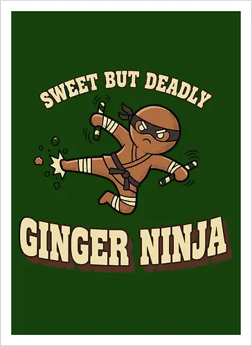 Sweet But Deadly Ginger Ninja