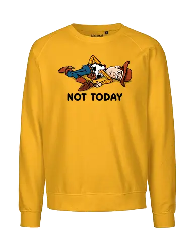 Not Toyday! - toy-story, movies, woody, funny, tired, monday, procrastination, cowboy, toys - Fairtrade Sweatshirt