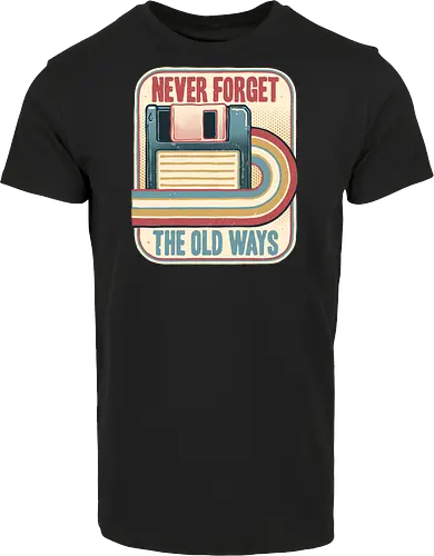 Never Forget the Old Ways