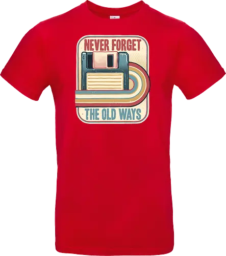 Never Forget the Old Ways