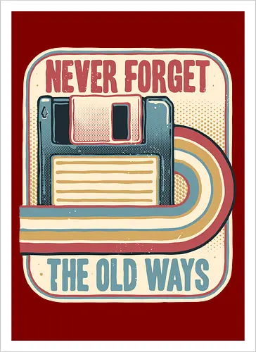 Never Forget the Old Ways