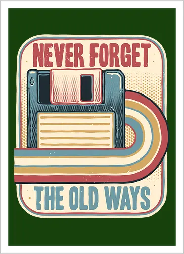 Never Forget the Old Ways