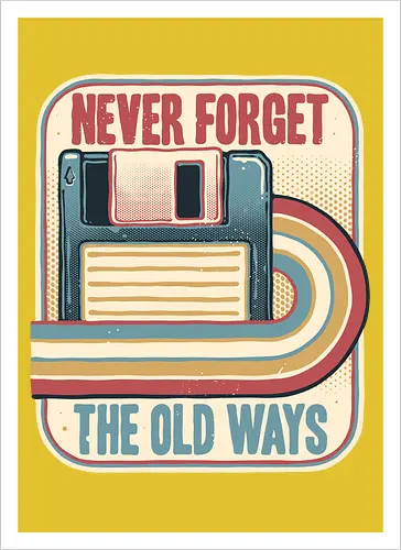 Never Forget the Old Ways