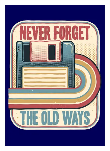 Never Forget the Old Ways