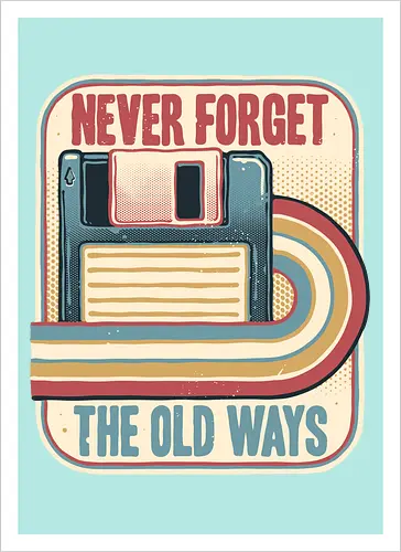 Never Forget the Old Ways