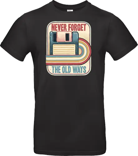 Never Forget the Old Ways