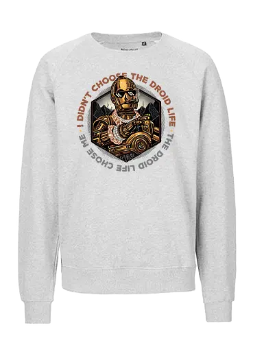 The Droid Life - Film, movie, galactic, galaxy, science fiction, sci-fi, space, funny, humor - Fairtrade Sweatshirt