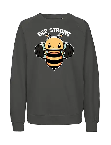 Bee Strong - bees, honey, pollinator, nature, wildlife, insect, bee art, bee lover, beekeeping, flowers, fitness, workout, health, exercise, bodybuilding, gymwear, motivational, cardio, personaltraining, yoga - Fairtrade Sweatshirt