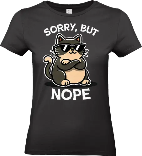 Sorry, but nope cat - paws, whiskers, design, funny, humor, meme, sarcasm, quote, graphicdesign, trending, statement, cat, cute kitty, kitten, funny cat, cat lover, pet gifts, animal art, feline - Standard T-Shirt (Frauen)