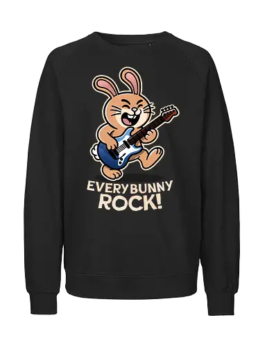 Everybody Rock Bunny - pun, funny, bunny, rabbits, bunnys, rock and roll, music art, vintage rock, guitar design, band merchandise, music lovers, retro vibes, rock concert, punk rock, classic rock - Fairtrade Sweatshirt