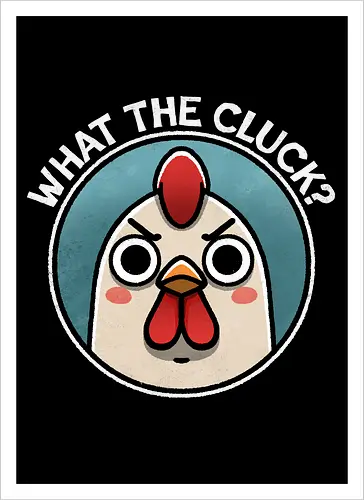 What the Cluck?