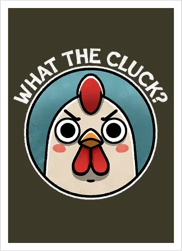 What the Cluck?