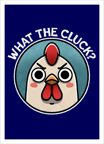 What the Cluck?