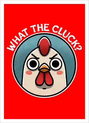 What the Cluck?