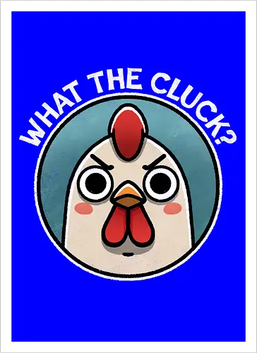 What the Cluck?